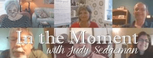 In the Moment with Judy Sedgeman